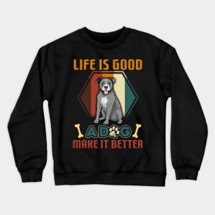 A Dog Makes Life Better Pitbull Lovers Crewneck Sweatshirt